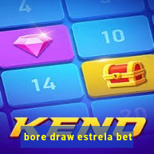 bore draw estrela bet