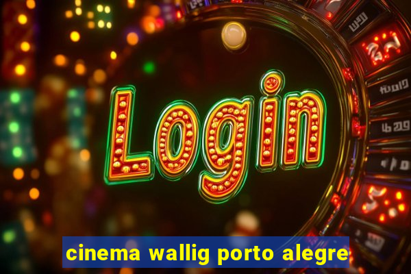 cinema wallig porto alegre