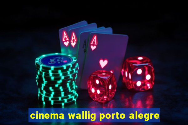 cinema wallig porto alegre