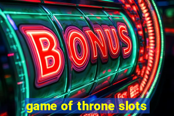 game of throne slots