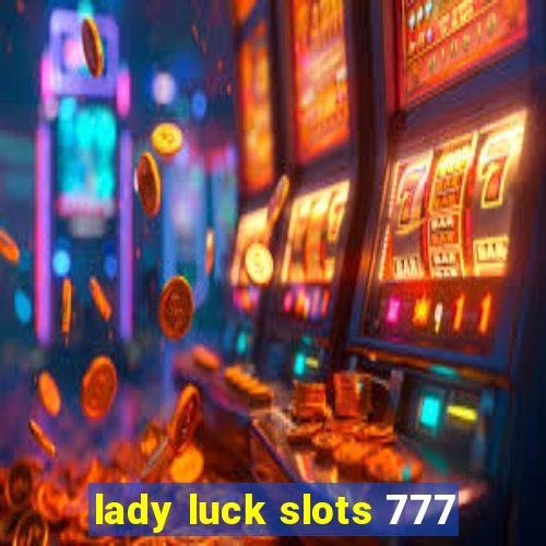 lady luck slots 777