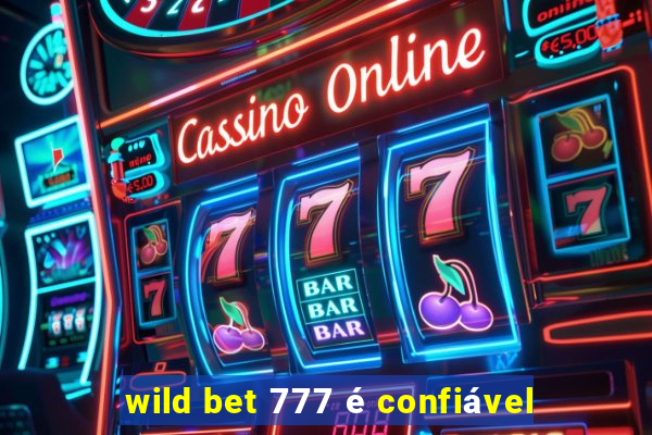 wild bet 777 é confiável