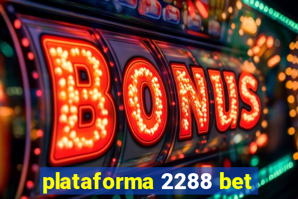 plataforma 2288 bet