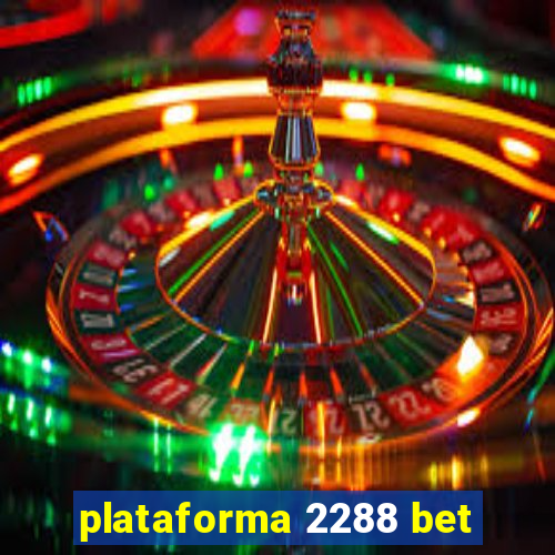 plataforma 2288 bet