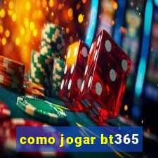 como jogar bt365