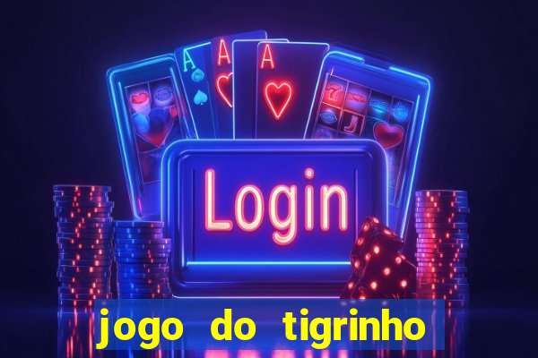 jogo do tigrinho com 1 real