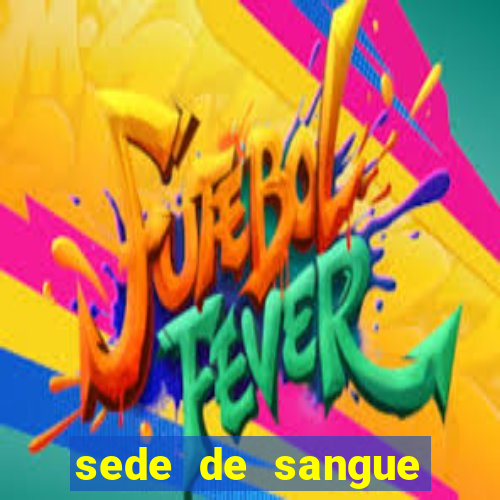 sede de sangue filme completo dublado