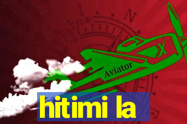 hitimi la