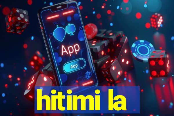 hitimi la