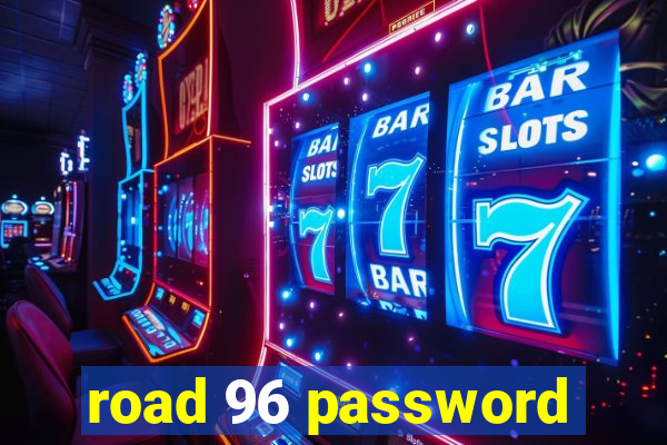 road 96 password