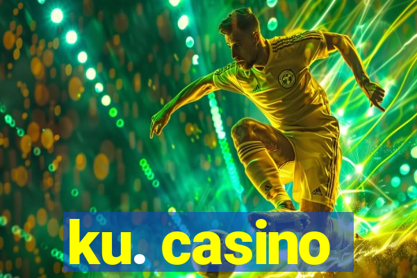 ku. casino