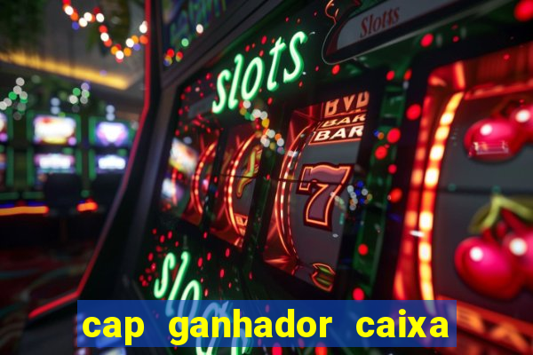 cap ganhador caixa 30 reais