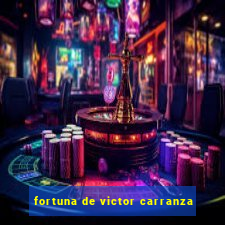 fortuna de victor carranza