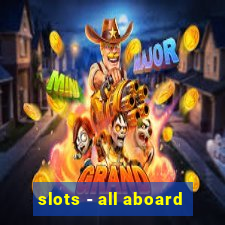 slots - all aboard