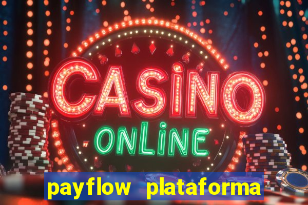 payflow plataforma de jogos