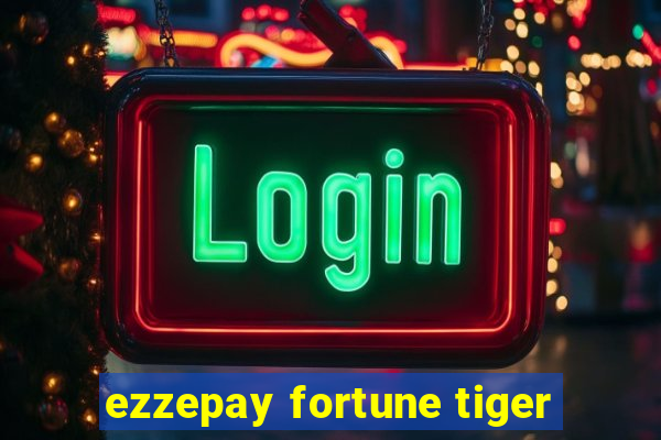 ezzepay fortune tiger