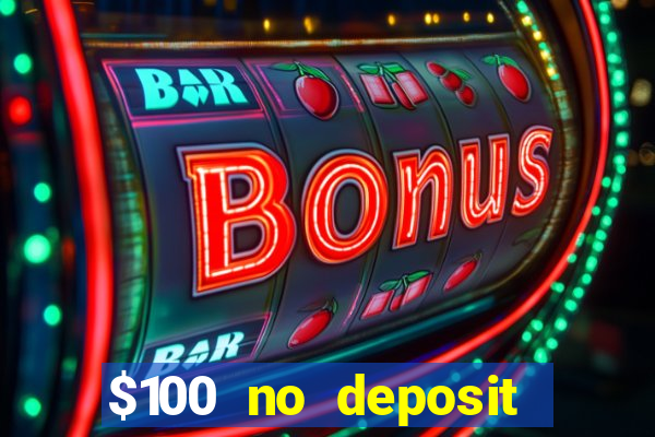 $100 no deposit bonus online casino