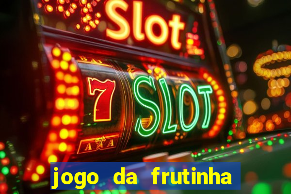 jogo da frutinha aposta 1 real