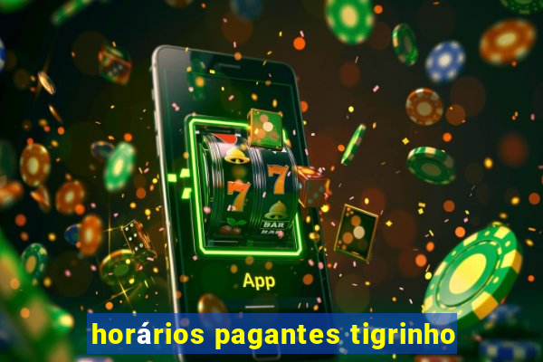 horários pagantes tigrinho