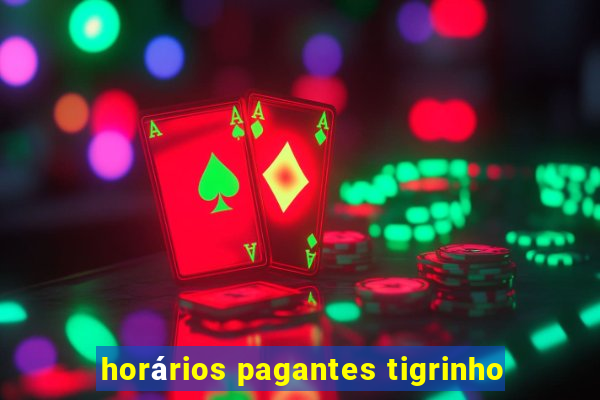 horários pagantes tigrinho