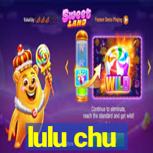 lulu chu