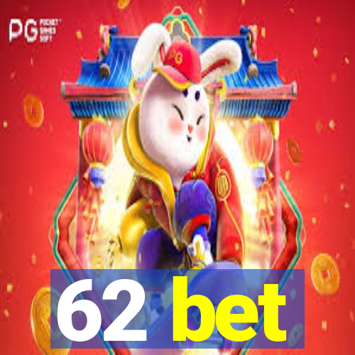 62 bet