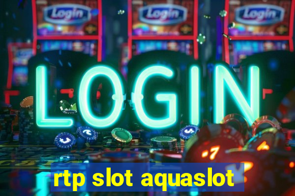 rtp slot aquaslot