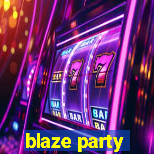 blaze party