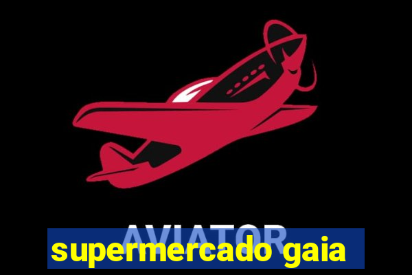 supermercado gaia