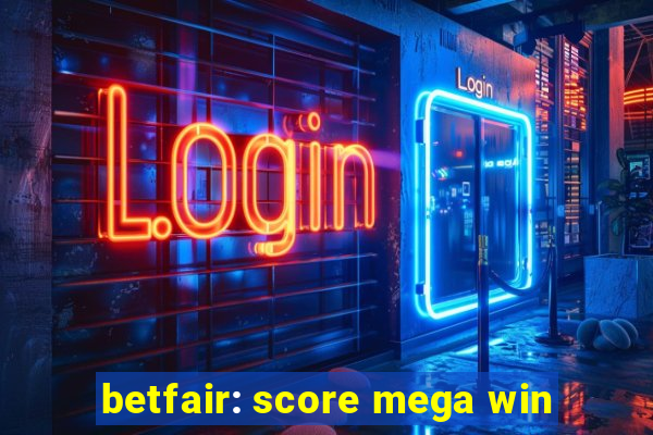 betfair: score mega win