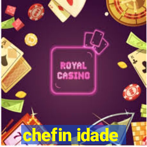 chefin idade