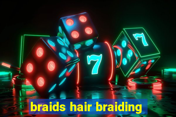 braids hair braiding