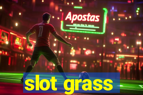 slot grass