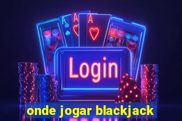 onde jogar blackjack