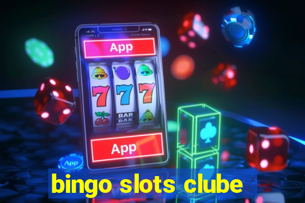 bingo slots clube