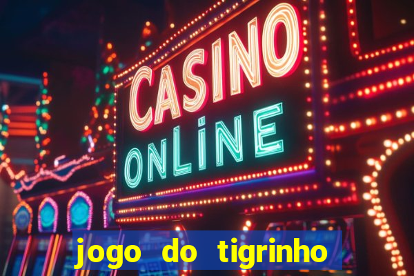 jogo do tigrinho galera bet