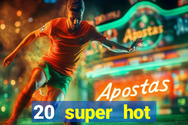 20 super hot casino game online