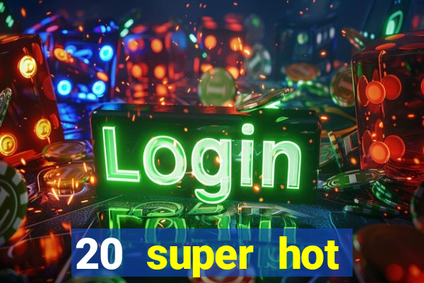 20 super hot casino game online