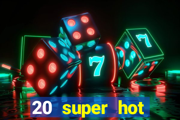 20 super hot casino game online