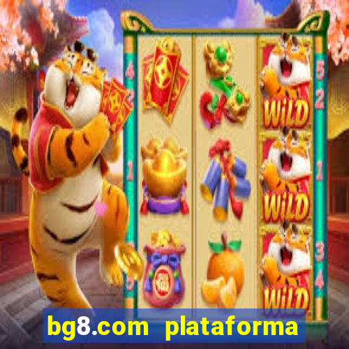 bg8.com plataforma paga mesmo