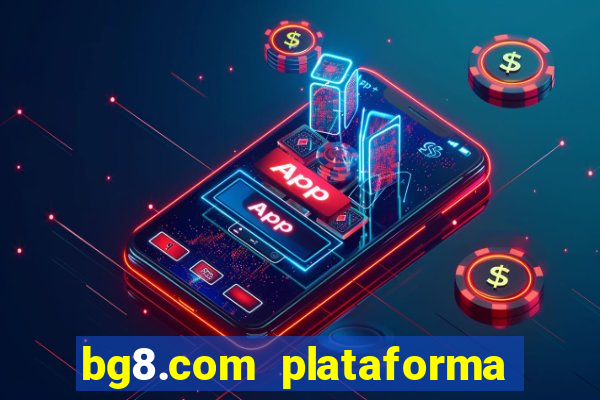 bg8.com plataforma paga mesmo