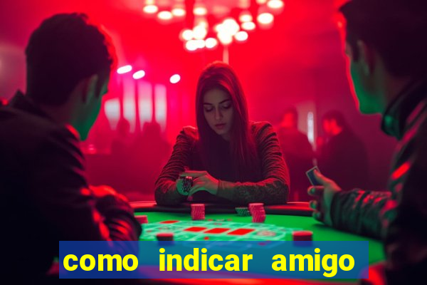 como indicar amigo na bet365