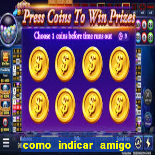 como indicar amigo na bet365