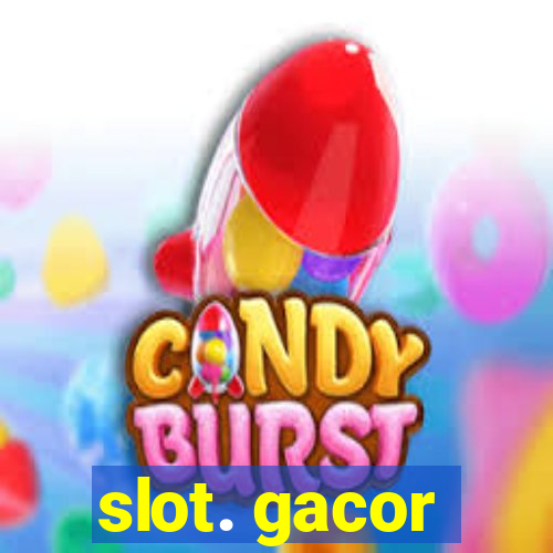 slot. gacor