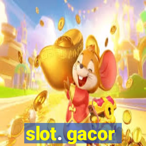 slot. gacor