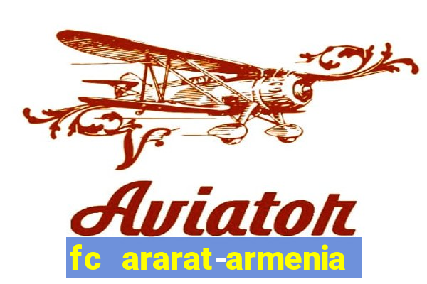 fc ararat-armenia fc noah