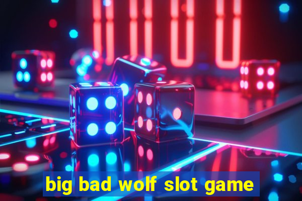 big bad wolf slot game