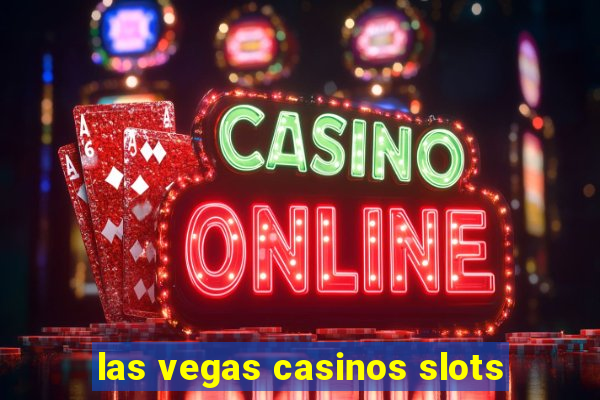 las vegas casinos slots