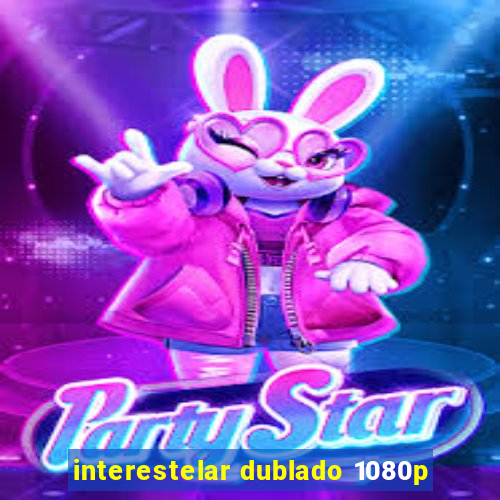 interestelar dublado 1080p