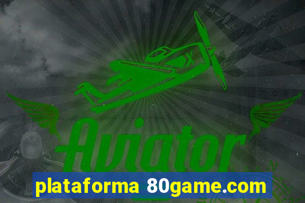 plataforma 80game.com